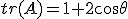  tr(A)=1+2\cos{\theta} 